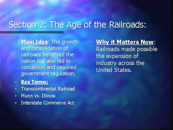 Section 2: The Age of the Railroads: • Main Idea: The growth and consolidation