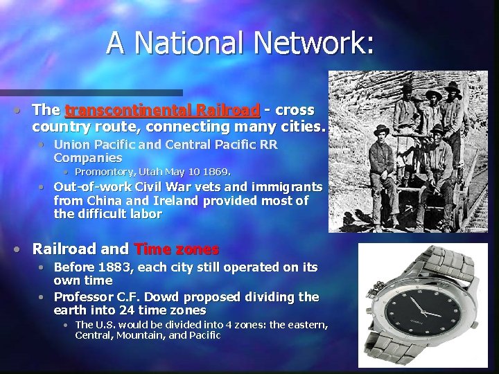 A National Network: • The transcontinental Railroad - cross country route, connecting many cities.