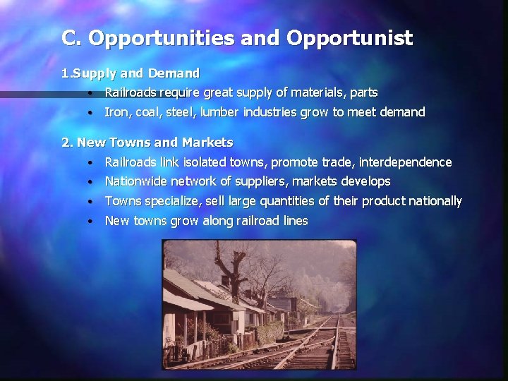 C. Opportunities and Opportunist 1. Supply and Demand • Railroads require great supply of