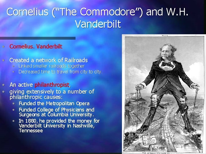 Cornelius (“The Commodore”) and W. H. Vanderbilt • Cornelius. Vanderbilt • Created a network