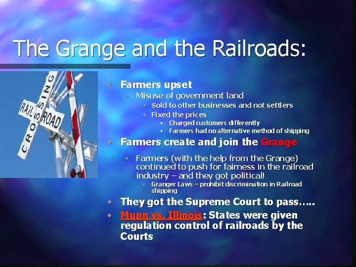 The Grange and the Railroads: • Farmers upset • Misuse of government land •