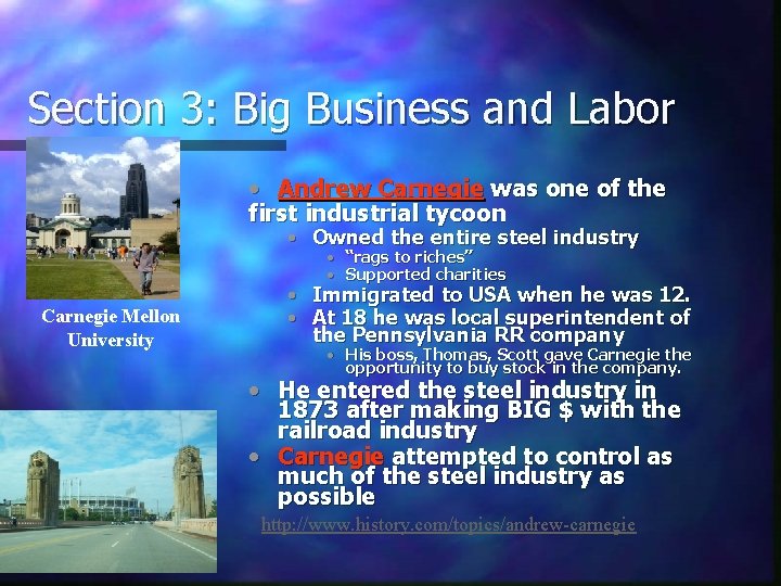 Section 3: Big Business and Labor • Andrew Carnegie was one of the first