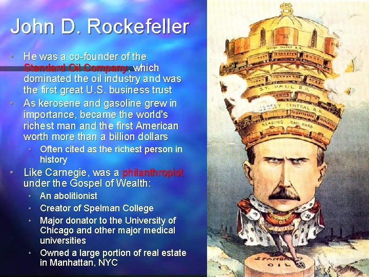 John D. Rockefeller • He was a co-founder of the Standard Oil Company, which