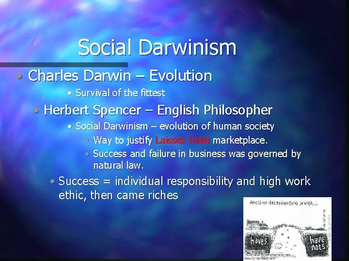 Social Darwinism • Charles Darwin – Evolution • Survival of the fittest • Herbert