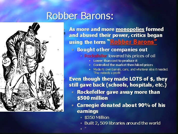 Robber Barons: • As more and more monopolies formed and abused their power, critics