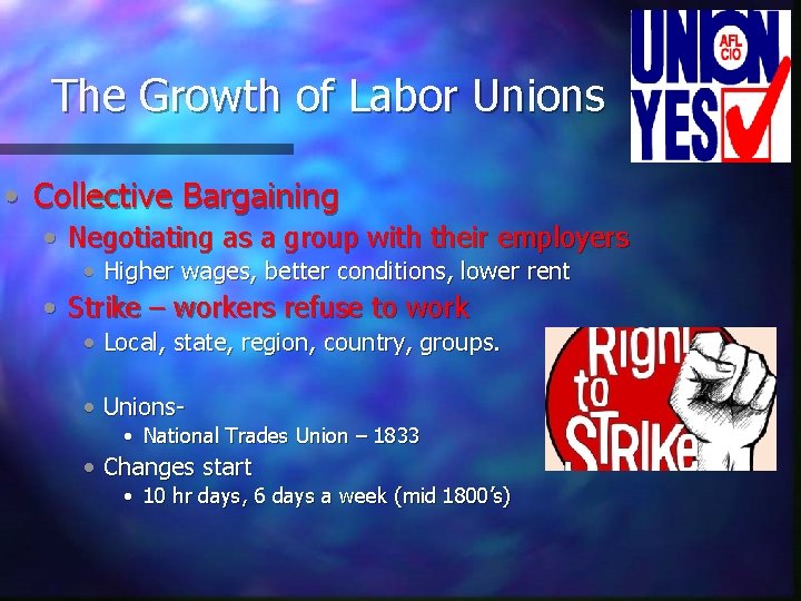The Growth of Labor Unions • Collective Bargaining • Negotiating as a group with