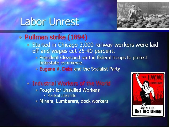 Labor Unrest • Pullman strike (1894) • Started in Chicago 3, 000 railway workers