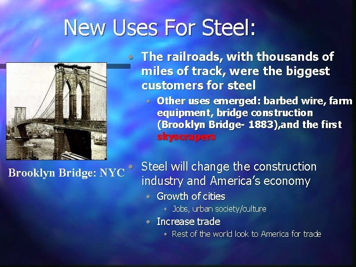 New Uses For Steel: • The railroads, with thousands of miles of track, were