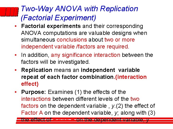 Two-Way ANOVA with Replication (Factorial Experiment) • Factorial experiments and their corresponding ANOVA computations Two-Way ANOVA with Replication (Factorial Experiment) • Factorial experiments and their corresponding ANOVA computations