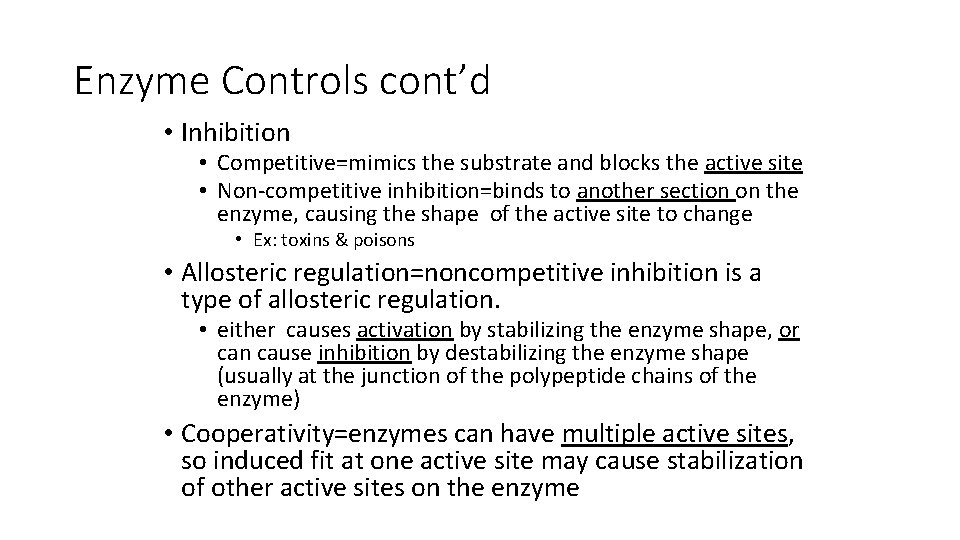 Enzyme Controls cont’d • Inhibition • Competitive=mimics the substrate and blocks the active site