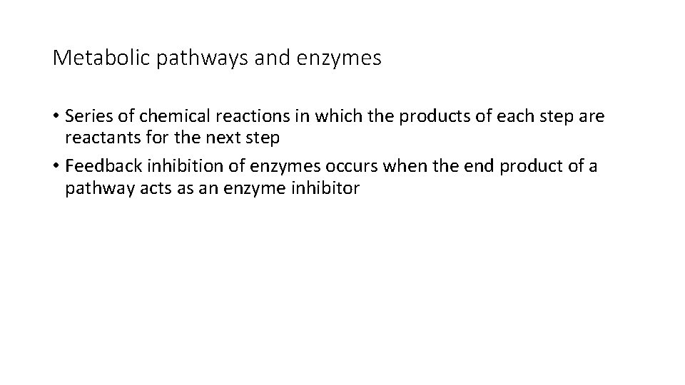 Metabolic pathways and enzymes • Series of chemical reactions in which the products of