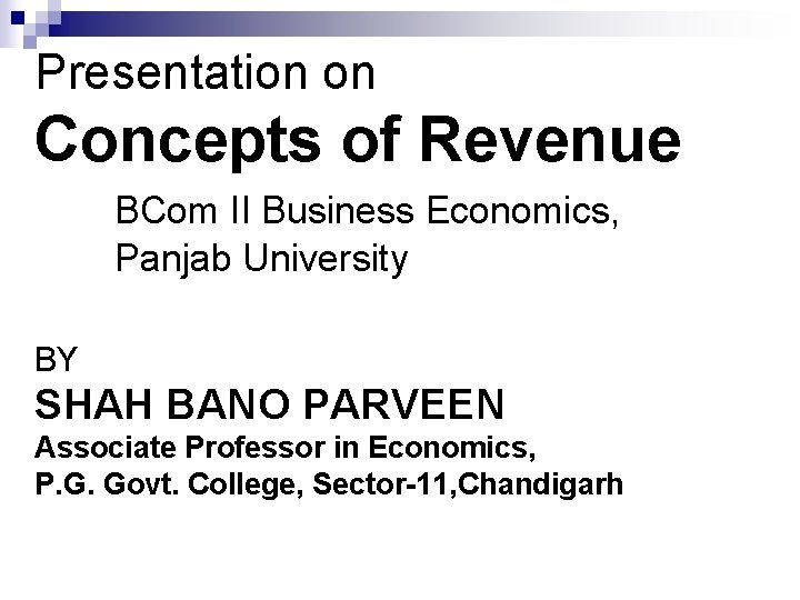 Presentation on Concepts of Revenue BCom II Business Economics, Panjab University BY SHAH BANO