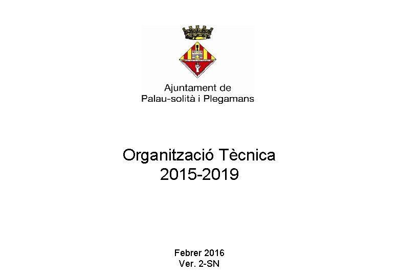 Organització Tècnica 2015 -2019 Febrer 2016 Ver. 2 -SN 