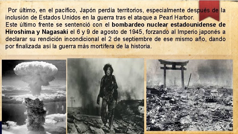 Por último, en el pacífico, Japón perdía territorios, especialmente después de la inclusión de