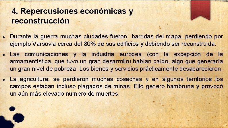 4. Repercusiones económicas y reconstrucción Durante la guerra muchas ciudades fueron barridas del mapa,