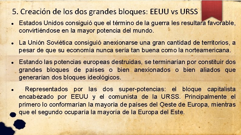 5. Creación de los dos grandes bloques: EEUU vs URSS Estados Unidos consiguió que