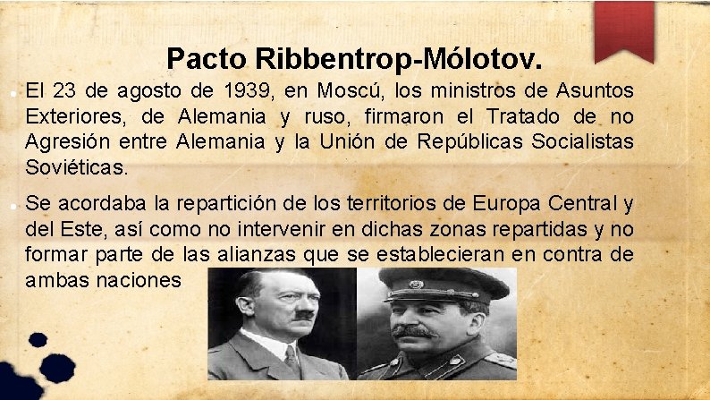 Pacto Ribbentrop-Mólotov. El 23 de agosto de 1939, en Moscú, los ministros de Asuntos