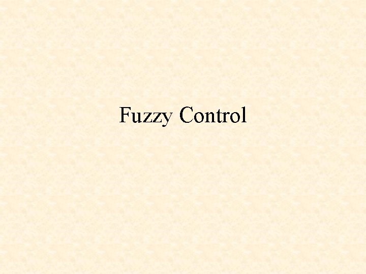 Fuzzy Control 