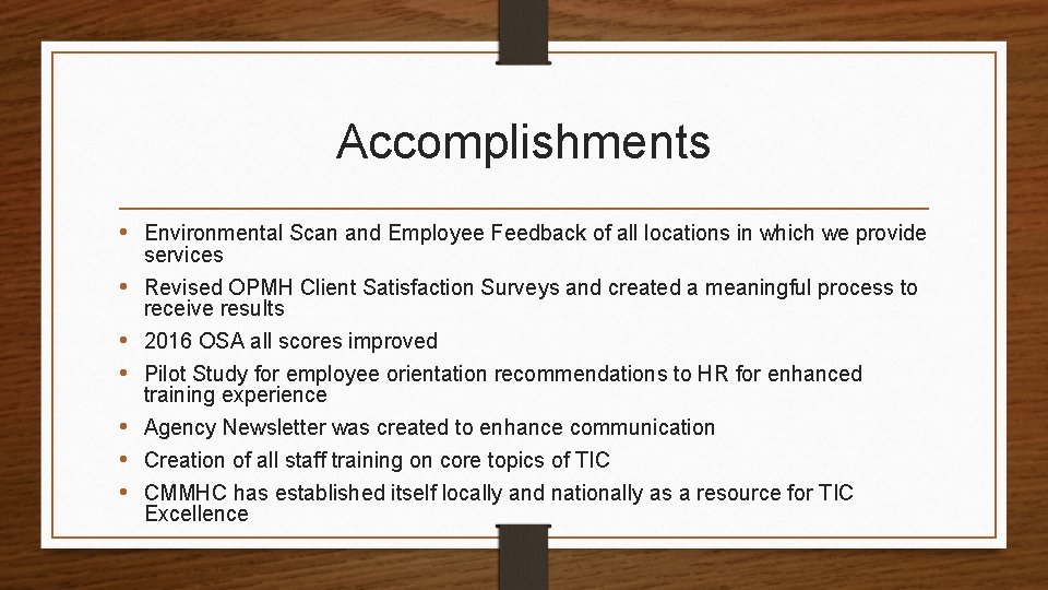 Accomplishments • Environmental Scan and Employee Feedback of all locations in which we provide