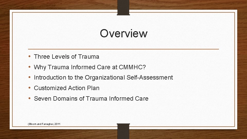 Overview • • • Three Levels of Trauma Why Trauma Informed Care at CMMHC?