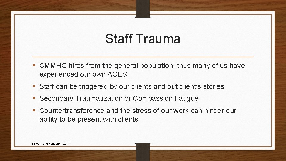 Staff Trauma • CMMHC hires from the general population, thus many of us have