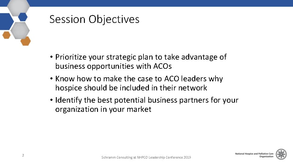 Session Objectives • Prioritize your strategic plan to take advantage of business opportunities with