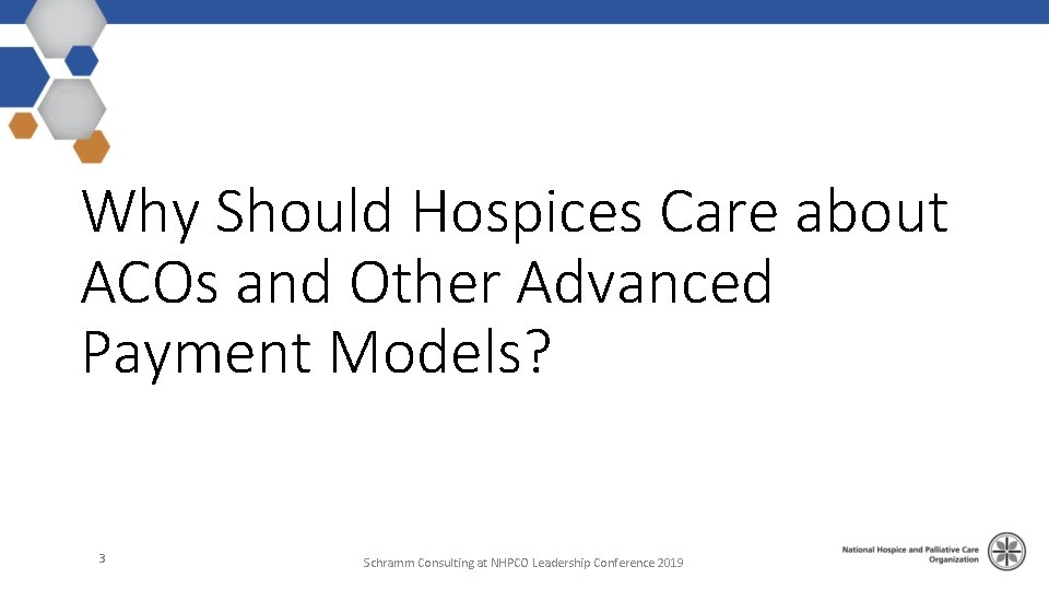 Why Should Hospices Care about ACOs and Other Advanced Payment Models? 3 Schramm Consulting