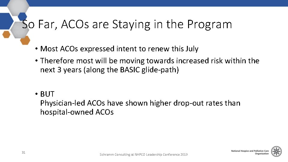 So Far, ACOs are Staying in the Program • Most ACOs expressed intent to