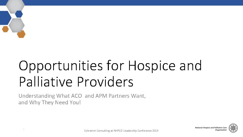 Opportunities for Hospice and Palliative Providers Understanding What ACO and APM Partners Want, and