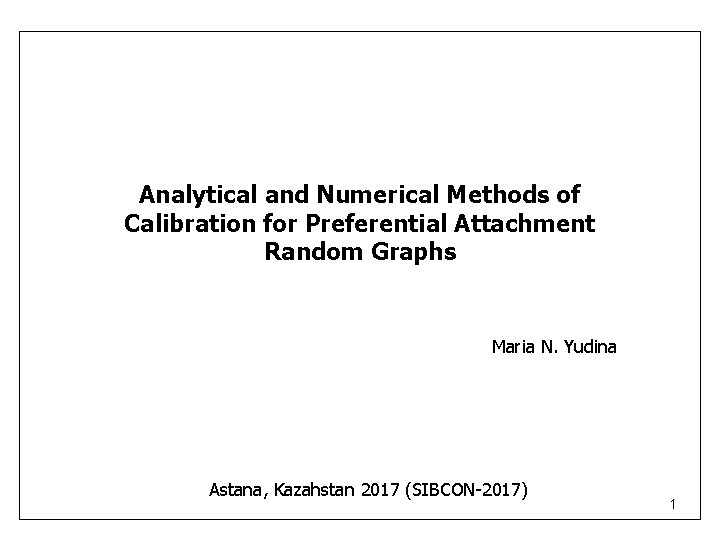 Analytical and Numerical Methods of Calibration for Preferential Attachment Random Graphs Maria N. Yudina