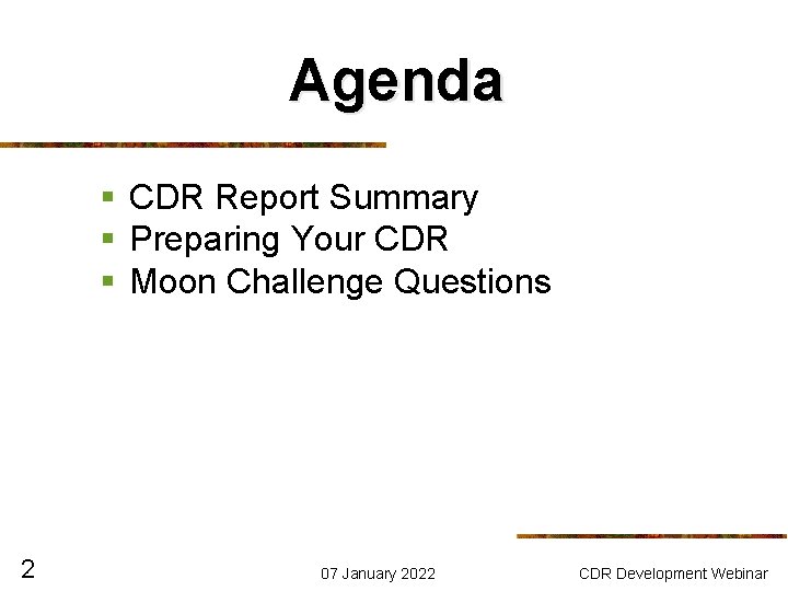 Agenda § CDR Report Summary § Preparing Your CDR § Moon Challenge Questions 2