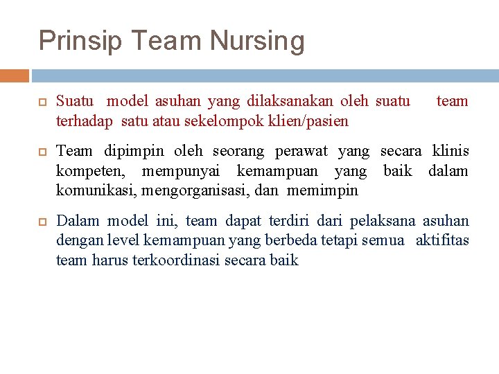 Prinsip Team Nursing Suatu model asuhan yang dilaksanakan oleh suatu terhadap satu atau sekelompok