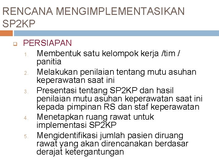 RENCANA MENGIMPLEMENTASIKAN SP 2 KP q PERSIAPAN 1. Membentuk satu kelompok kerja /tim /