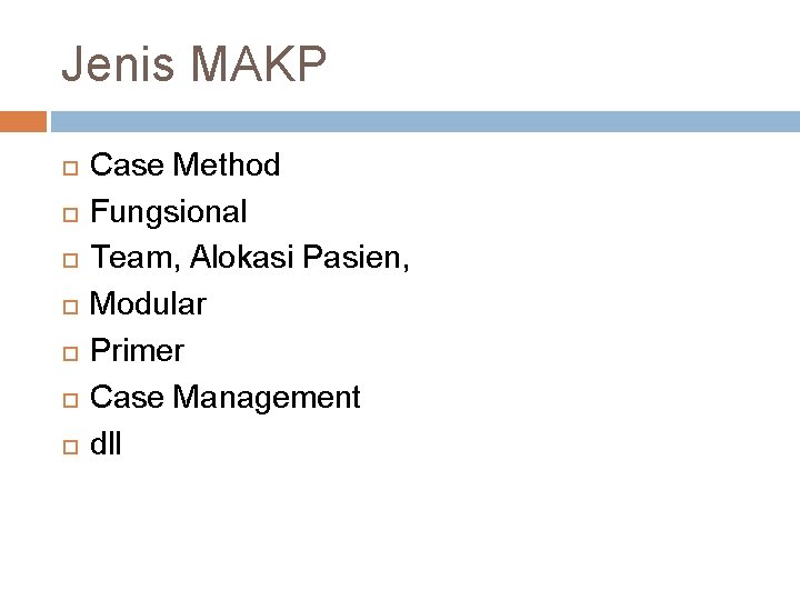 Jenis MAKP Case Method Fungsional Team, Alokasi Pasien, Modular Primer Case Management dll 