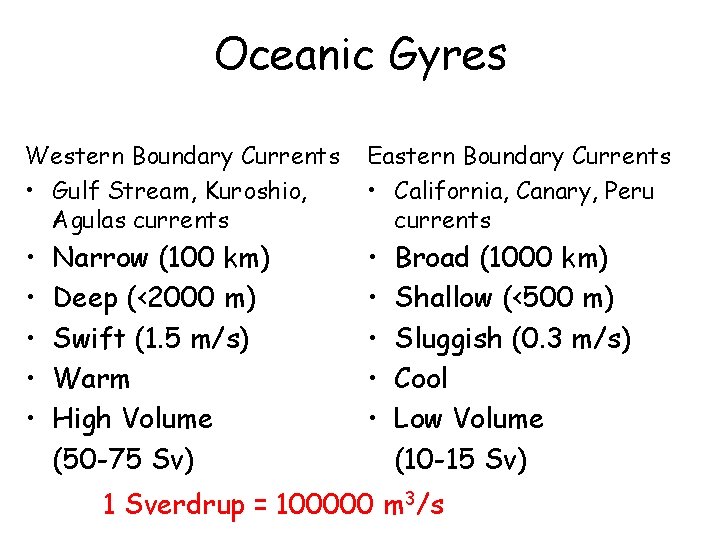 Oceanic Gyres Western Boundary Currents • Gulf Stream, Kuroshio, Agulas currents Eastern Boundary Currents