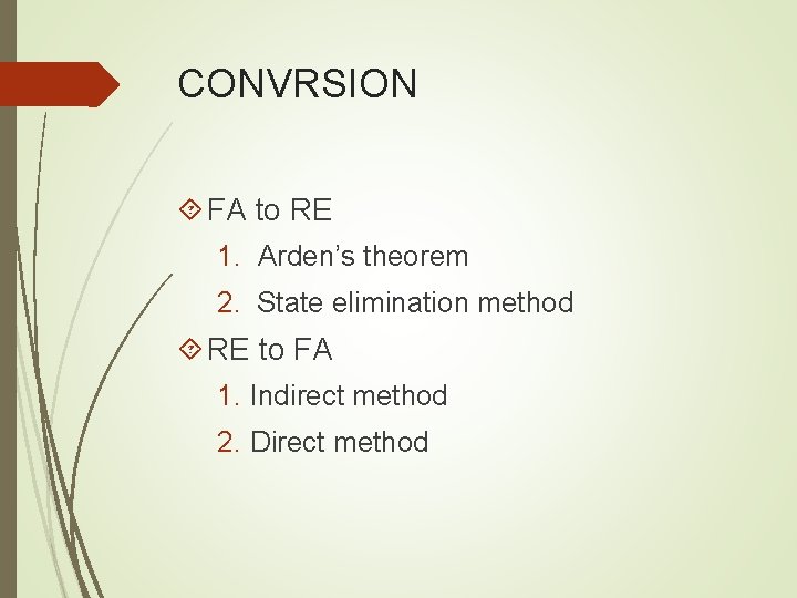 CONVRSION FA to RE 1. Arden’s theorem 2. State elimination method RE to FA