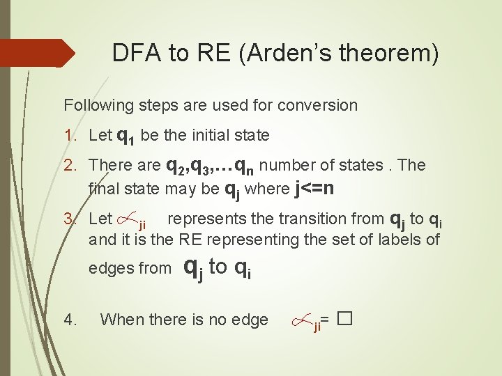 DFA to RE (Arden’s theorem) Following steps are used for conversion 1. Let q