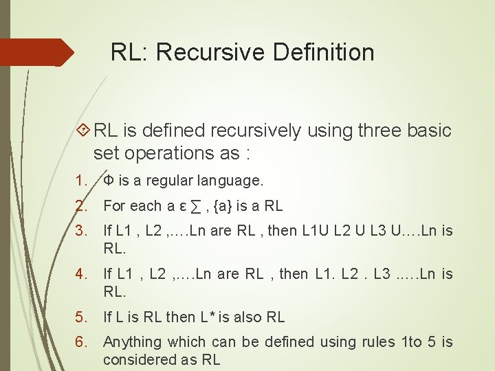RL: Recursive Definition RL is defined recursively using three basic set operations as :