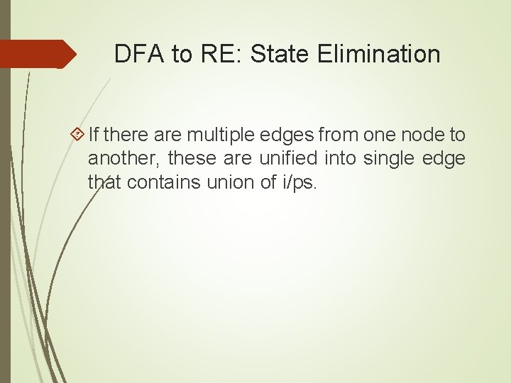 DFA to RE: State Elimination If there are multiple edges from one node to