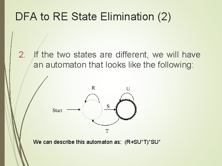 DFA to RE State Elimination (2) 2. If the two states are different, we