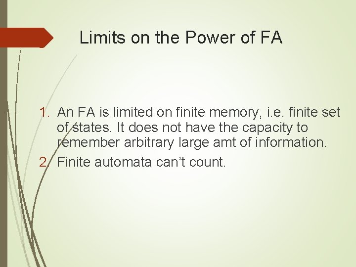 Limits on the Power of FA 1. An FA is limited on finite memory,
