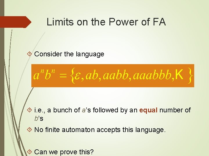 Limits on the Power of FA Consider the language i. e. , a bunch