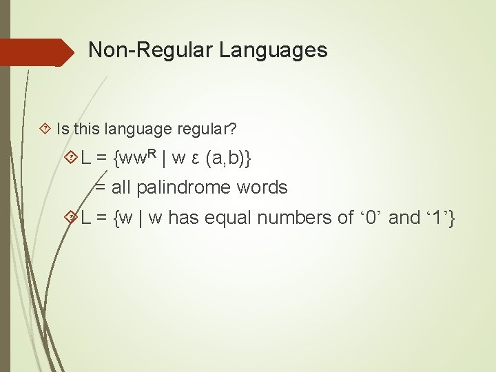 Non-Regular Languages Is this language regular? L = {ww. R | w ε (a,