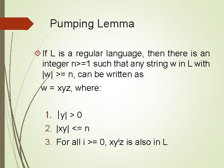 Pumping Lemma If L is a regular language, then there is an integer n>=1