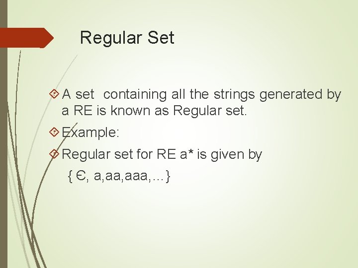 Regular Set A set containing all the strings generated by a RE is known
