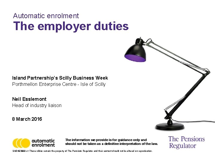 Automatic enrolment The employer duties Island Partnership’s Scilly Business Week Porthmellon Enterprise Centre -