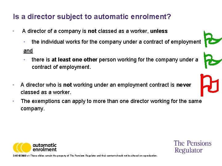 Is a director subject to automatic enrolment? • A director of a company is