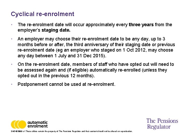 Cyclical re-enrolment • The re-enrolment date will occur approximately every three years from the