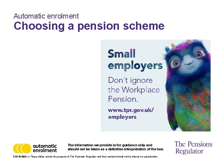 Automatic enrolment Choosing a pension scheme The information we provide is for guidance only