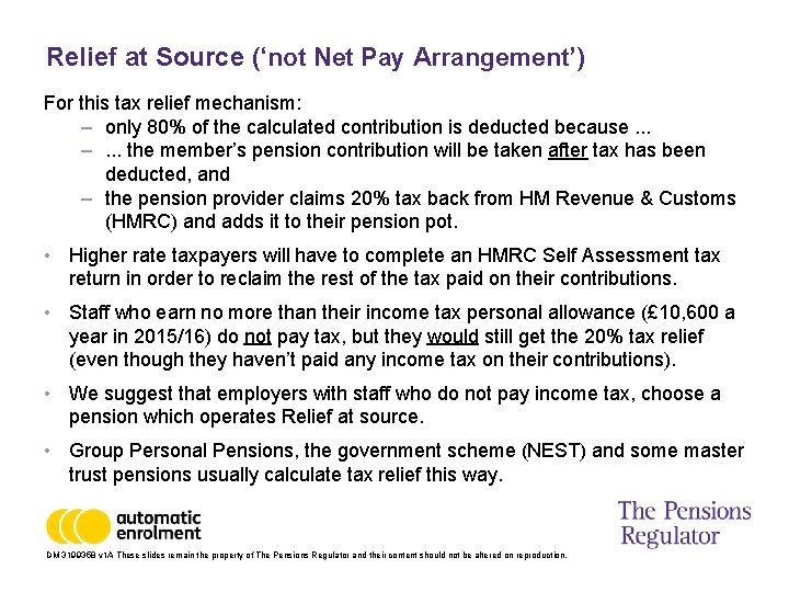 Relief at Source (‘not Net Pay Arrangement’) For this tax relief mechanism: – only